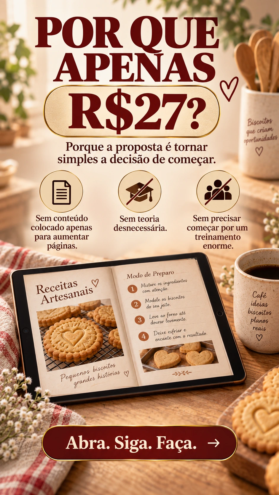 POR QUE APENAS R$27? Porque a proposta é tornar simples a decisão de começar. Sem conteúdo colocado apenas para aumentar páginas. Sem teoria desnecessária. Sem precisar começar por um treinamento enorme. Abra. Siga. Faça.